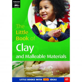 The Little Book of Clay and Malleable Materials: Little Books with Big Ideas: No. 41
