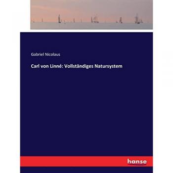 Nicolaus, Gabriel: Carl von Linné: Vollständiges Natursystem