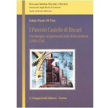 I Paternò Castello di Biscari. Una famiglia, un patrimonio nella Sicilia moderna