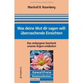 Was deine Wut dir sagen will: überraschende Einsichten. Das verborgene Geschenk unseres Ärgers entdecken