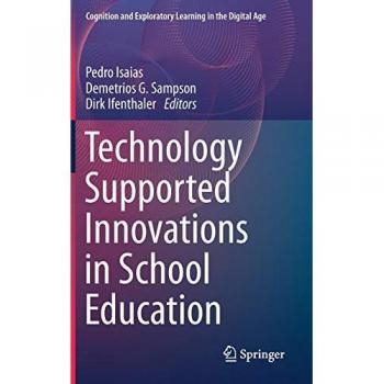 Technology Supported Innovations in School Education (Cognition and Exploratory Learning in the Digital Age)
