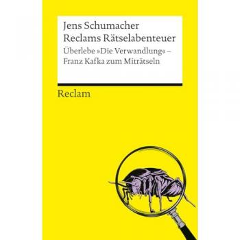 Reclams Rätselabenteuer. Überlebe 'Die Verwandlung'. Franz Kafka zum Miträtseln