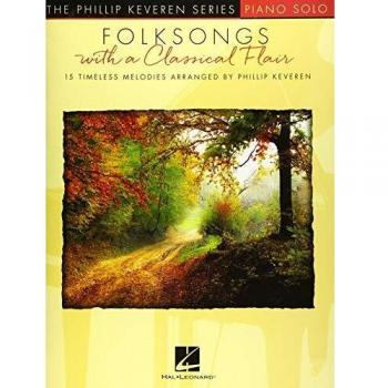 Folksongs with a Classical Flair: Arr. Phillip Keveren the Phillip Keveren Series Piano Solo: The Phillip