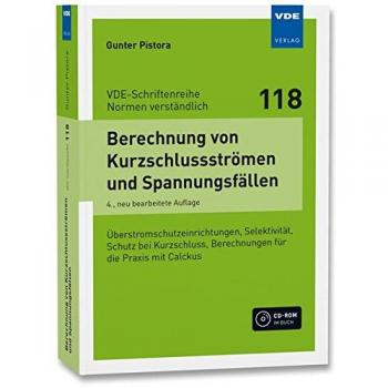 Berechnung von Kurzschlussströmen und Spannungsfällen: Überstromschutzeinrichtungen, Selektivität, Schutz bei Kurzschluss, Berechnungen für die Praxis ...