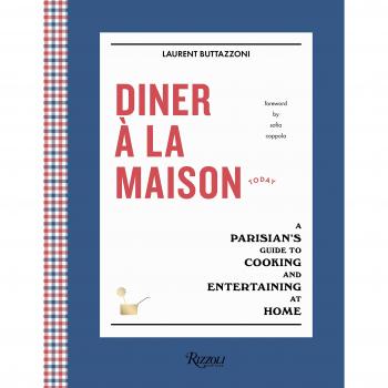 Laurent Buttazzoni Diner À La Maison: A Parisian'S Guide To Cooking And Entertaining At Home