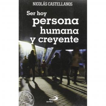 Ser hoy persona humana y creyente