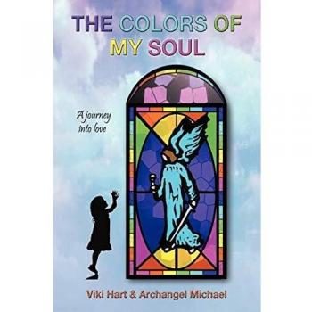 The Colors Of My Soul: A Journey Into Love: A Journey Into Love
