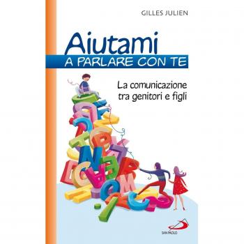 Aiutami a parlare con te. La comunicazione tra genitori e figli