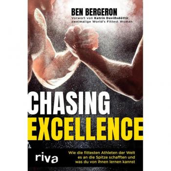 Chasing Excellence: Wie die fittesten Athleten der Welt es an die Spitze schafften und was du von ihnen lernen kannst