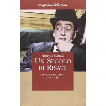 Un secolo di risate. Con Eduardo, Totò e gli altri