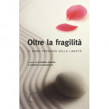 Oltre la fragilità. Il dono prezioso della libertà
