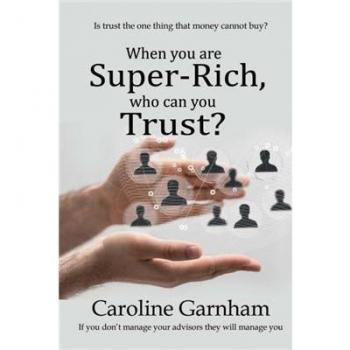 When you are super-rich, who can you trust?