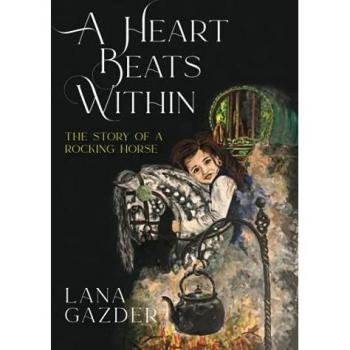A Heart Beats Within: The Story of a Rocking Horse (Adventures of a rocking horse)