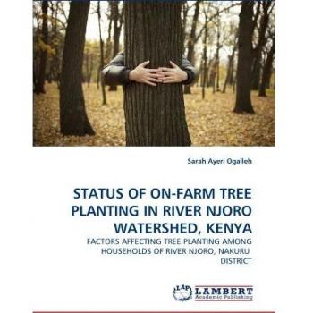 STATUS OF ON-FARM TREE PLANTING IN RIVER NJORO WATERSHED, KENYA: FACTORS AFFECTING TREE PLANTING AMONG HOUSEHOLDS OF RIVER NJORO, NAKURU DISTRICT