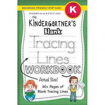 The Kindergartner's Blank Tracing Lines Workbook (Backpack Friendly 6x9 Size!)