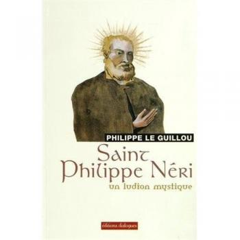 Saint Philippe Néri : Un ludion mystique