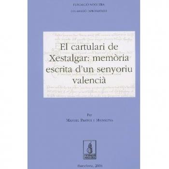 El cartulari de xestalgar: memòria escrita d'un senyoriu valencià