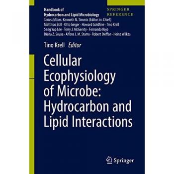Cellular Ecophysiology of Microbe: Hydrocarbon and Lipid Interactions (Handbook of Hydrocarbon and Lipid Microbiology)