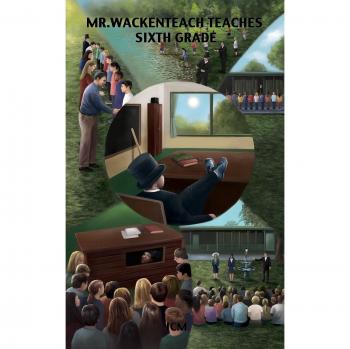 Mr. Wackenteach Teaches Sixth Grade (The Wackenteach Series, Band 1)