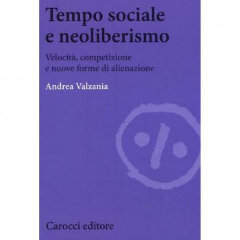 Tempo sociale e neoliberismo. Velocità, competizione e nuove forme di alienazione