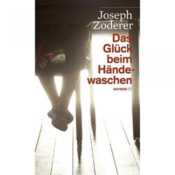 Joseph Zoderer Das Glück Beim Händewaschen. Roman