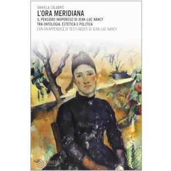 L'ora meridiana. Il pensiero inoperoso di Jean-Luc Nancy tra ontologia, estetica e politica