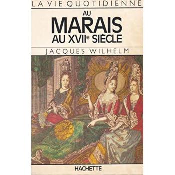 La Vie Quotidienne Au Marais Au : Xvii (Dix-Septième) Siècle