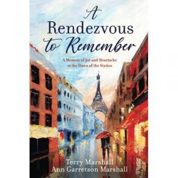 A Rendezvous to Remember: A Memoir of Joy and Heartache at the Dawn of the Sixties