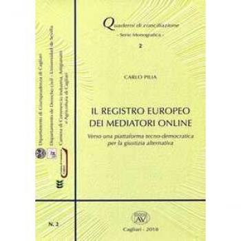Il registro europeo dei mediatori online. Verso una piattaforma tecno-democratica per la giustizia alternativa. Con CD-ROM