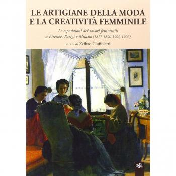 Le artigiane della moda e la creatività femminile. Le esposizioni dei lavori femminili a Firenze, Parigi e Milano