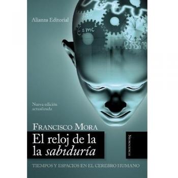 El reloj de la sabiduría: Tiempos y espacios en el cerebro humano.