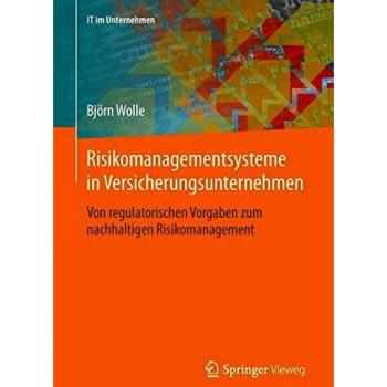 Risikomanagementsysteme in Versicherungsunternehmen: Von regulatorischen Vorgaben zum nachhaltigen Risikomanagement