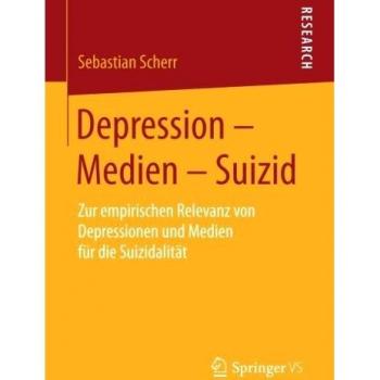 Depression – Medien – Suizid: Zur empirischen Relevanz von Depressionen und Medien für die Suizidalität