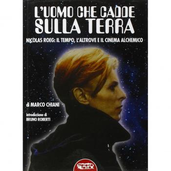 L' uomo che cadde sulla terra. Nicolas Roeg: il tempo, l'altrove e il cinema alchemico