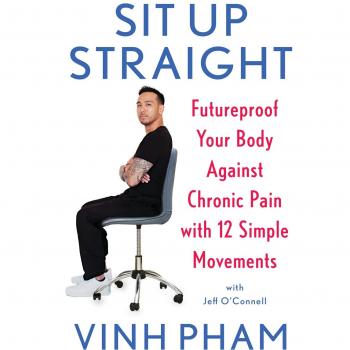 Sit Up Straight: Futureproof Your Body Against Chronic Pain with 12 Simple Movements