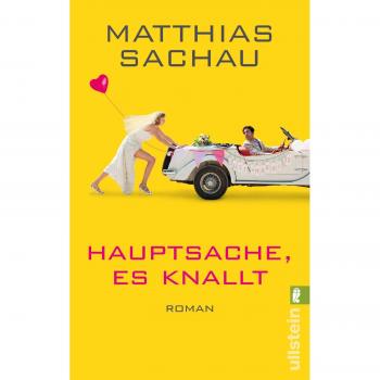 Hauptsache, es knallt!: Roman