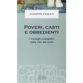 Poveri, casti e obbedienti. I consigli evangelici nella vita dei preti
