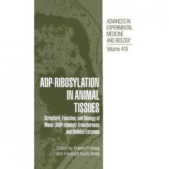 Friedrich Haag Adp-Ribosylation In Animal Tissues: Structure, Function, And Biology Of Mono (Adp-Ribosyl) Transferases And Related Enzymes (Advances In Experimental Medicine And Biology, Band 419)