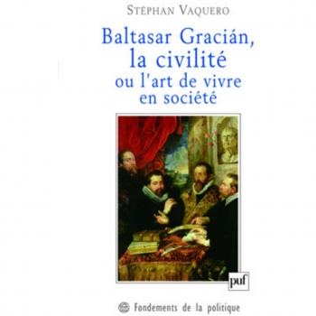 Baltasar Gracián, la civilité ou l'art de vivre en société