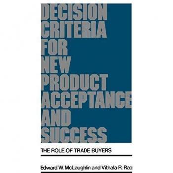 Decision Criteria for New Product Acceptance and Success