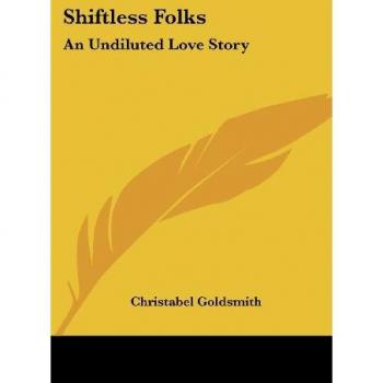 Shiftless Folks: An Undiluted Love Story