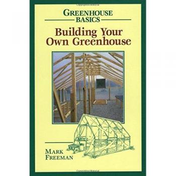 Building Your Own Greenhouse [Greenhouse Basics]