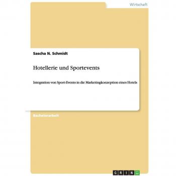 Hotellerie und Sportevents: Integration von Sport-Events in die Marketingkonzeption eines Hotels