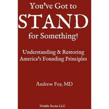 You've Got to Stand for Something: A Guide to Understanding and Restoring America's Founding Principles