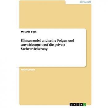 Klimawandel und seine Folgen und Auswirkungen auf die private Sachversicherung