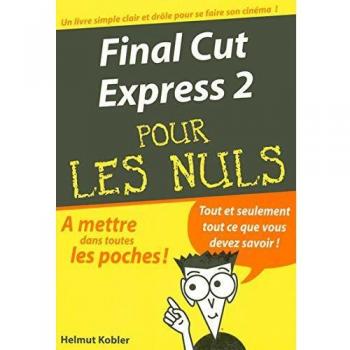Helmut Kobler Final Cut Express 2 (Poche Pour Les Nuls)