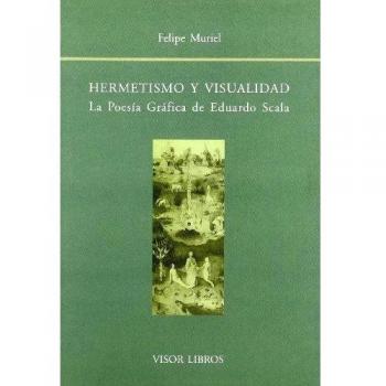 Hermetismo y visualidad la poesia grafica de eduardo scala