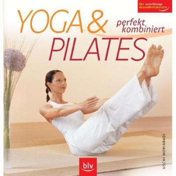 Yoga & Pilates: Perfekt kombiniert. Der zuverlässige Gesundheitsberater