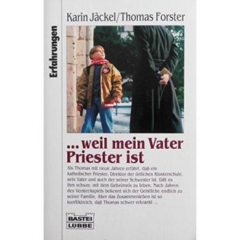 ...weil mein Vater Priester ist (Erfahrungen. Bastei Lübbe Taschenbücher)
