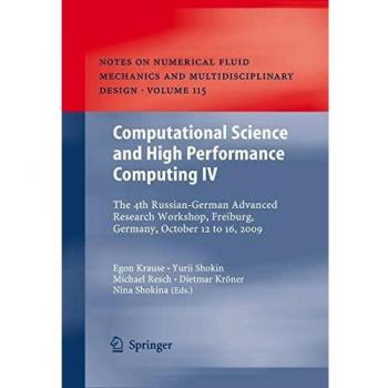 Computational Science and High Performance Computing IV: The 4th Russian-German Advanced Research Workshop, Freiburg, Germany, October 12 to 16, 2009 ... and Multidisciplinary Design, Band 115)